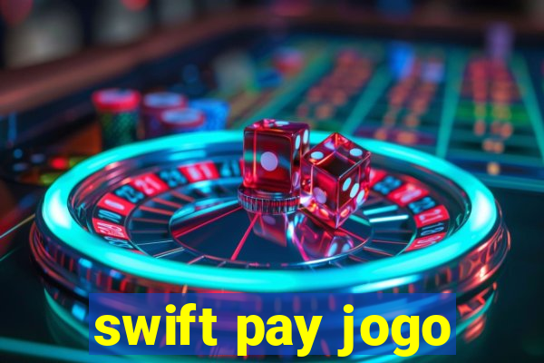 swift pay jogo